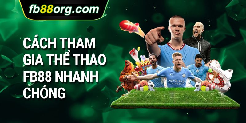 Cách tham gia thể thao FB88 nhanh chóng