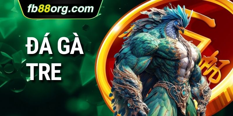đá gà tre